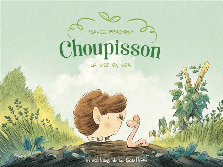 CHOUPISSON PAILLASSON - CHOUPISSON - TOME 1 - LA VIE EN VER - PERIMONY - DE LA GOUTTIERE