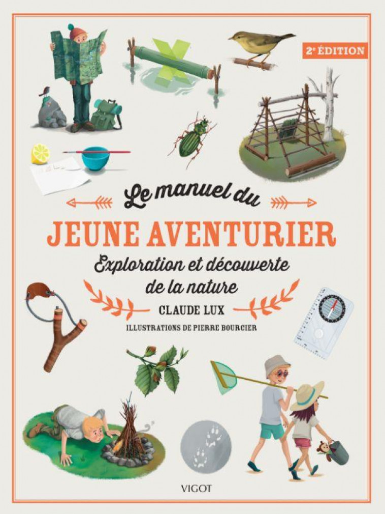 LE MANUEL DU JEUNE AVENTURIER, 2E ED. - EXPLORATION ET DECOUVERTE DE LA NATURE - ILLUSTRATIONS, COUL - LUX CLAUDE - VIGOT