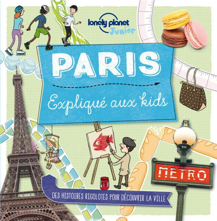 PARIS EXPLIQUE AUX KIDS - GREATHEAD, HELEN - Lonely planet