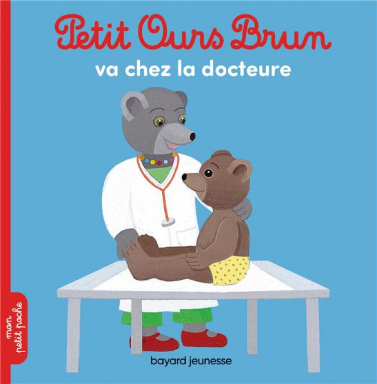 PETIT OURS BRUN VA CHEZ LA DOCTEURE - AUBINAIS/BOUR - BAYARD JEUNESSE