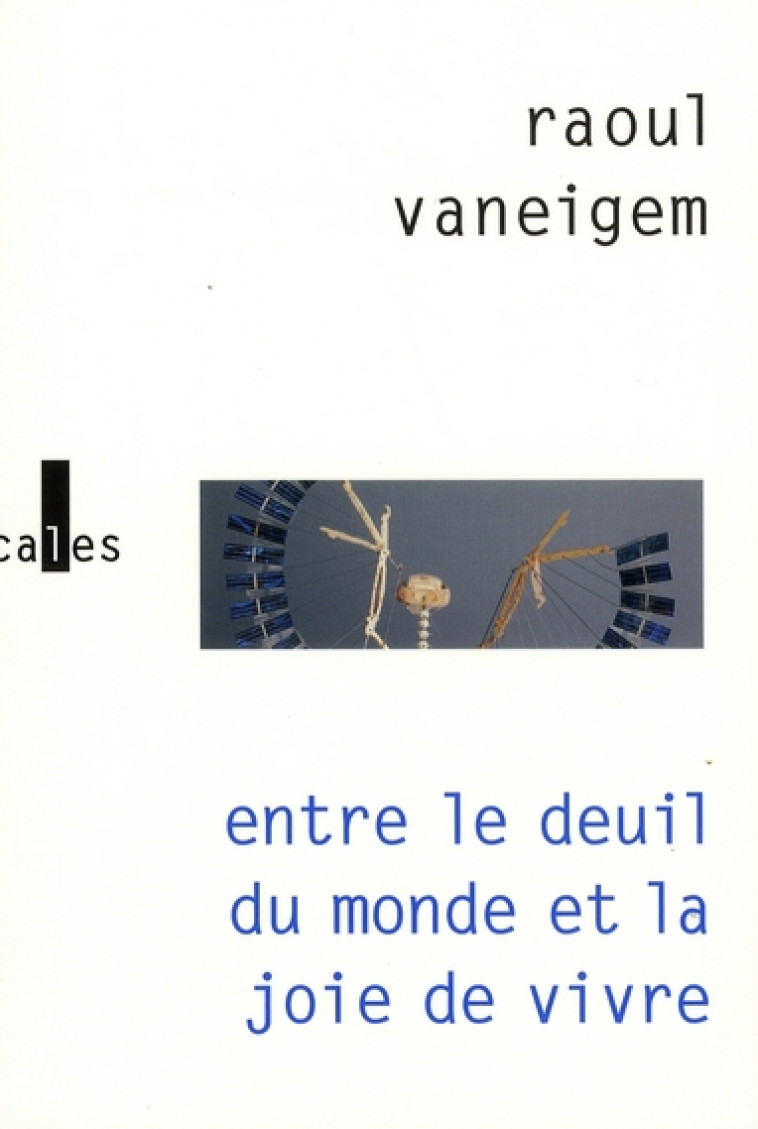 ENTRE LE DEUIL DU MONDE ET LA JOIE DE VIVRE -  VANEIGEM  RAOUL - GALLIMARD