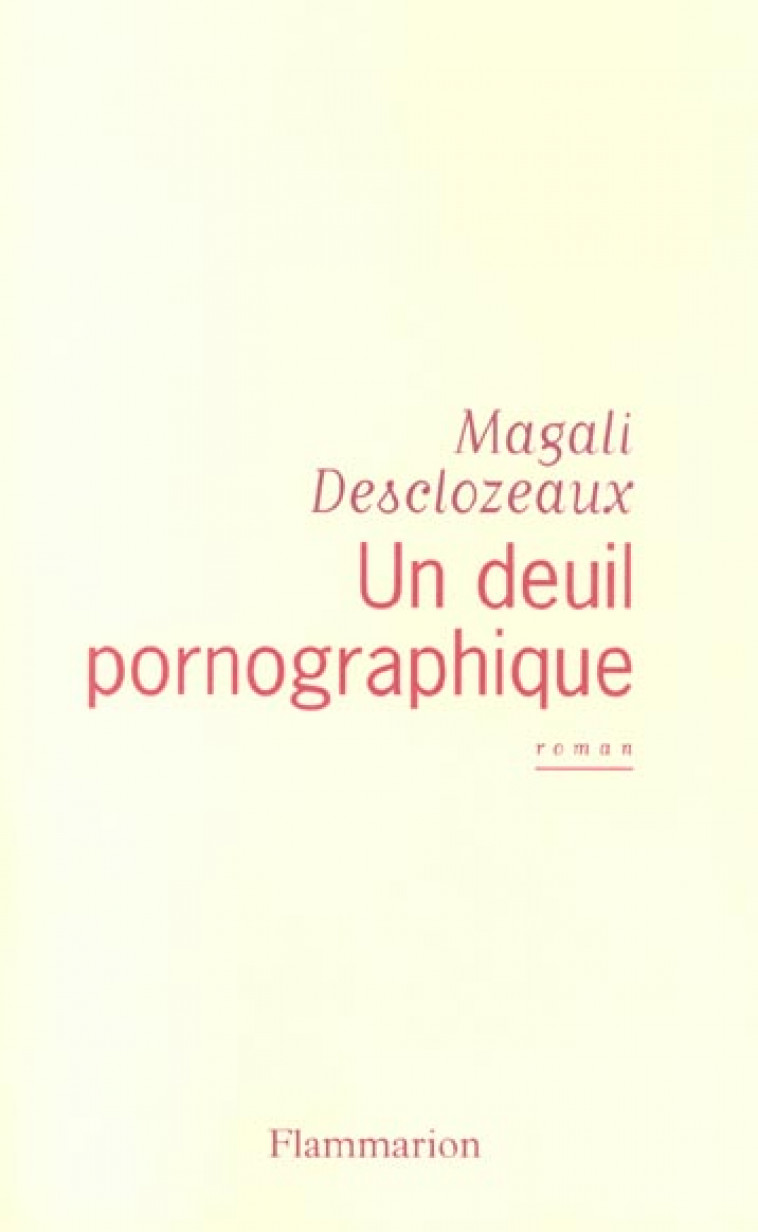 UN DEUIL PORNOGRAPHIQUE - DESCLOZEAUX, MAGALI - FLAMMARION