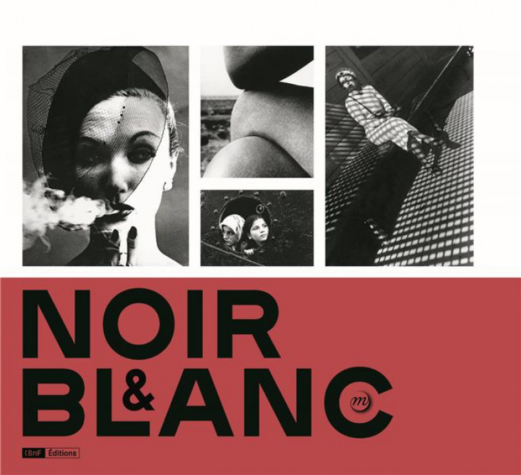 NOIR & BLANC : UNE ESTHETIQUE DE LA PHOTOGRAPHIE - COLLECTIONS DE LA BIBLIOTHEQUE - FRIZOT/TIMBY - RMN