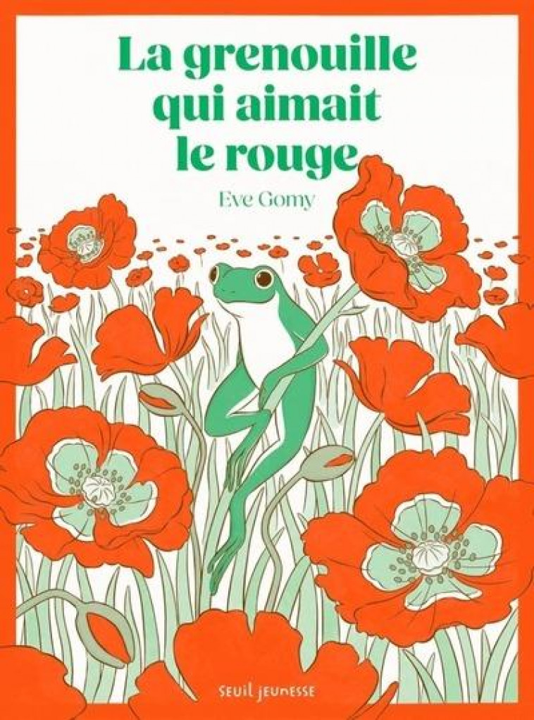 LA GRENOUILLE QUI AIMAIT LE ROUGE - GOMY EVE - SEUIL JEUNESSE