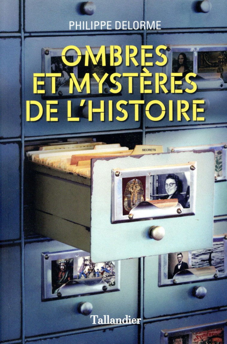 OMBRES ET MYSTERES DE L'HISTOIRE  -  PETITS MYSTERES ET GRANDES ENIGMES - DELORME  PHILIPPE - TALLANDIER