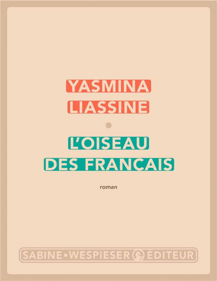 L'OISEAU DES FRANCAIS - LIASSINE, YASMINA - SABINE WESPIESE