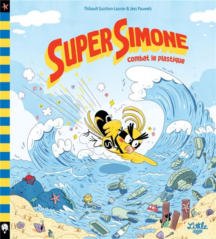 SUPER SIMONE SAUVE LES OISEAUX - SUPER SIMONE COMBAT LE PLASTIQUE - GUICHON-LAURIER THIB - LITTLE URBAN