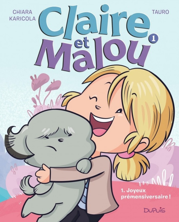 CLAIRE ET MALOU - TOME 1 - JOYEUX PREMENSIVERSAIRE ! - TAURO - DUPUIS