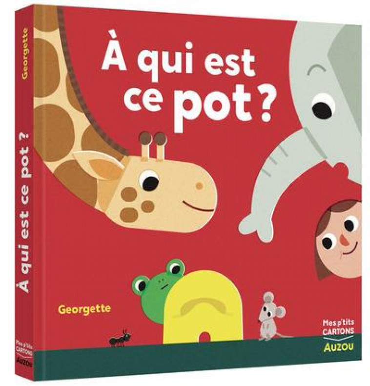 A QUI EST CE POT ? - GEORGETTE - PHILIPPE AUZOU