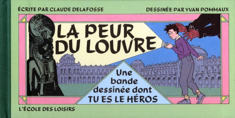 LA PEUR DU LOUVRE - UNE BANDE DESSINEE DONT TU ES LE HEROS - POMMAUX/DELAFOSSE - EDL