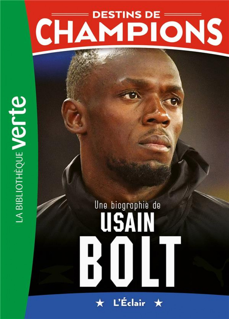 DESTINS DE CHAMPIONS - T17 - DESTINS DE CHAMPIONS 17 - UNE BIOGRAPHIE D-USAIN BOLT - BILLOUIN ALAIN - HACHETTE