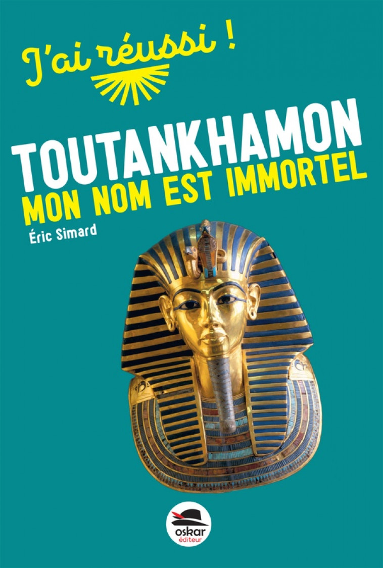 TOUTANKHAMON. MON NOM EST IMMORTEL - SIMARD ERIC - OSKAR