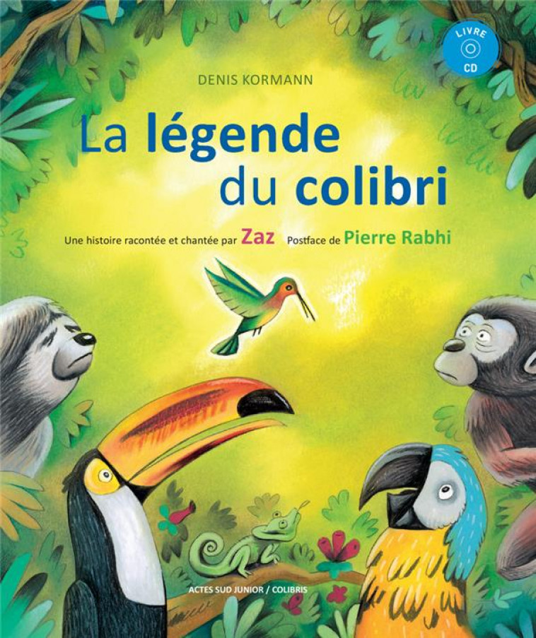 LA LEGENDE DU COLIBRI - KORMANN  DENIS - Actes Sud junior