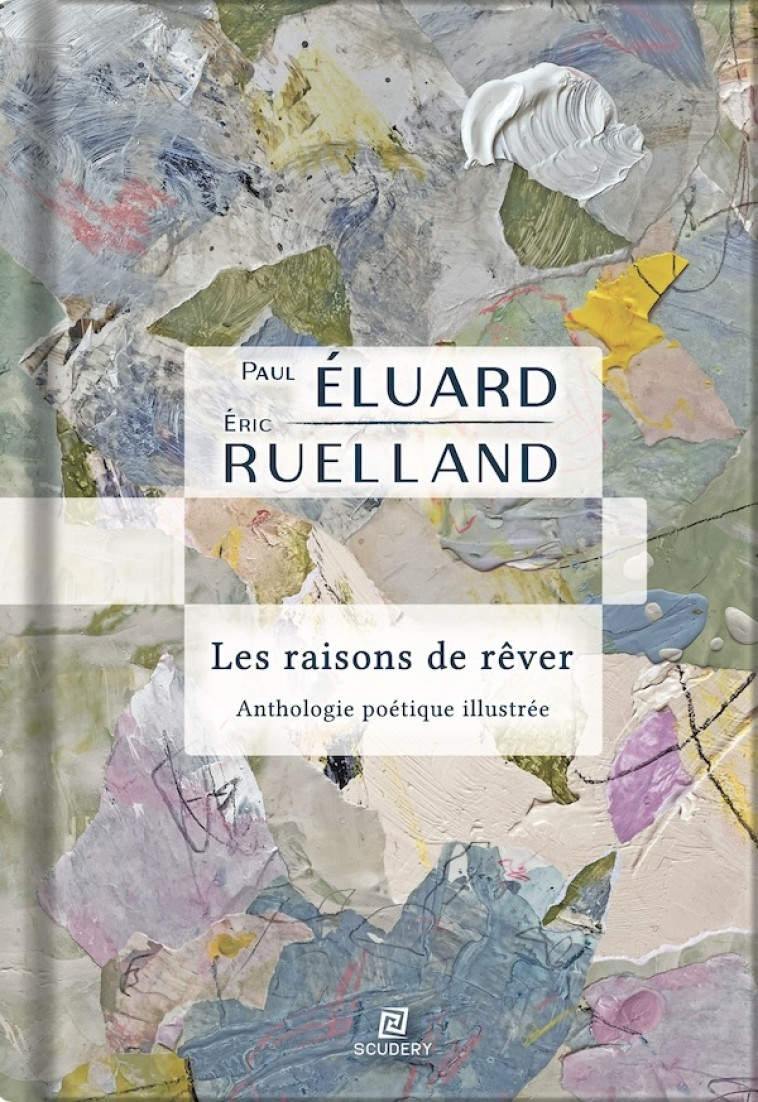 Les raisons de rêver - Paul Éluard - SCUDERY