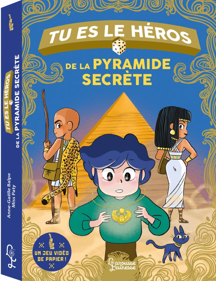 TU ES LE HEROS DE LA PYRAMIDE SECRETE - Anne-Gaëlle Balpe - LAROUSSE