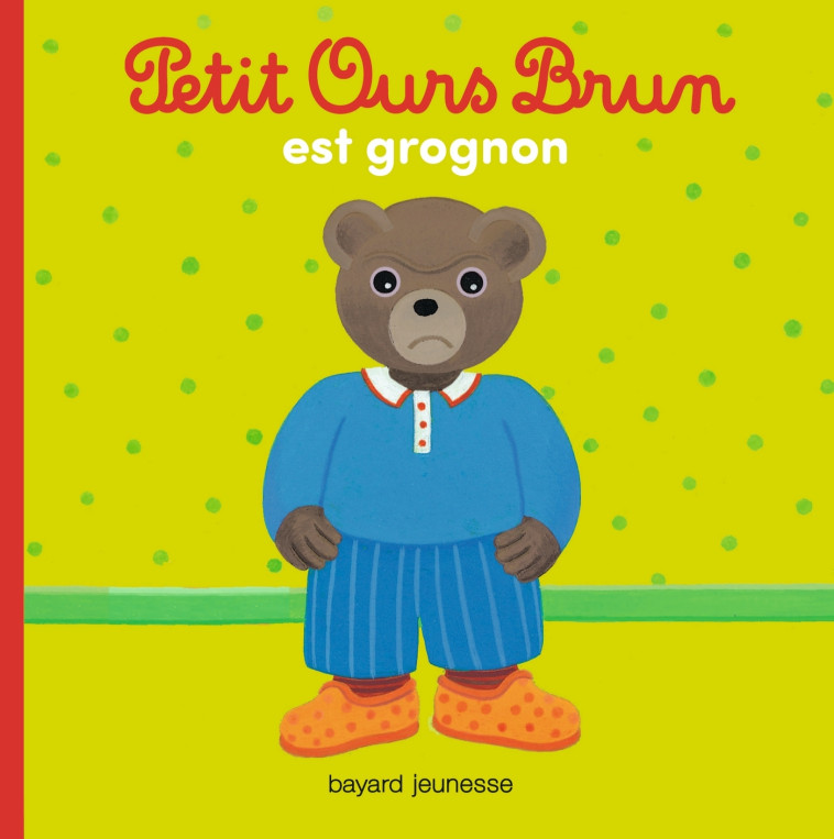 Petit Ours Brun est grognon - Bour Danièle, AUBINAIS MARIE - BAYARD JEUNESSE