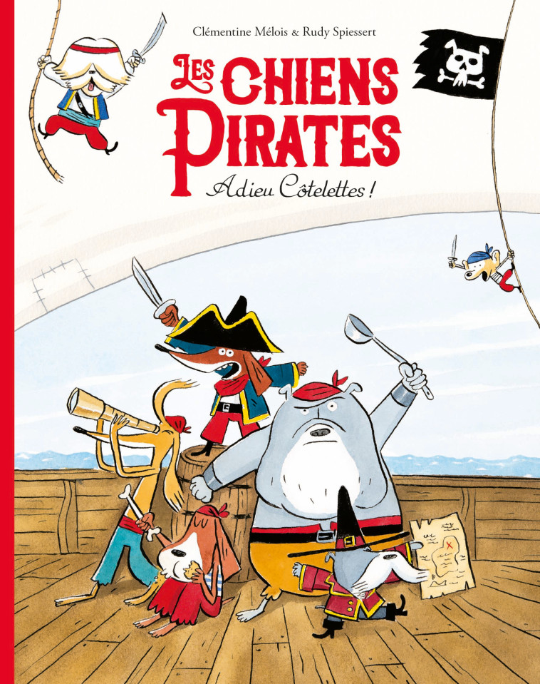 Les chiens Pirates - Adieu Côtelettes ! - Clémentine Mélois - EDL