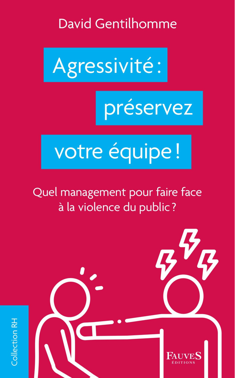 Agressivité : préservez votre équipe ! - David Gentilhomme - FAUVES EDITIONS