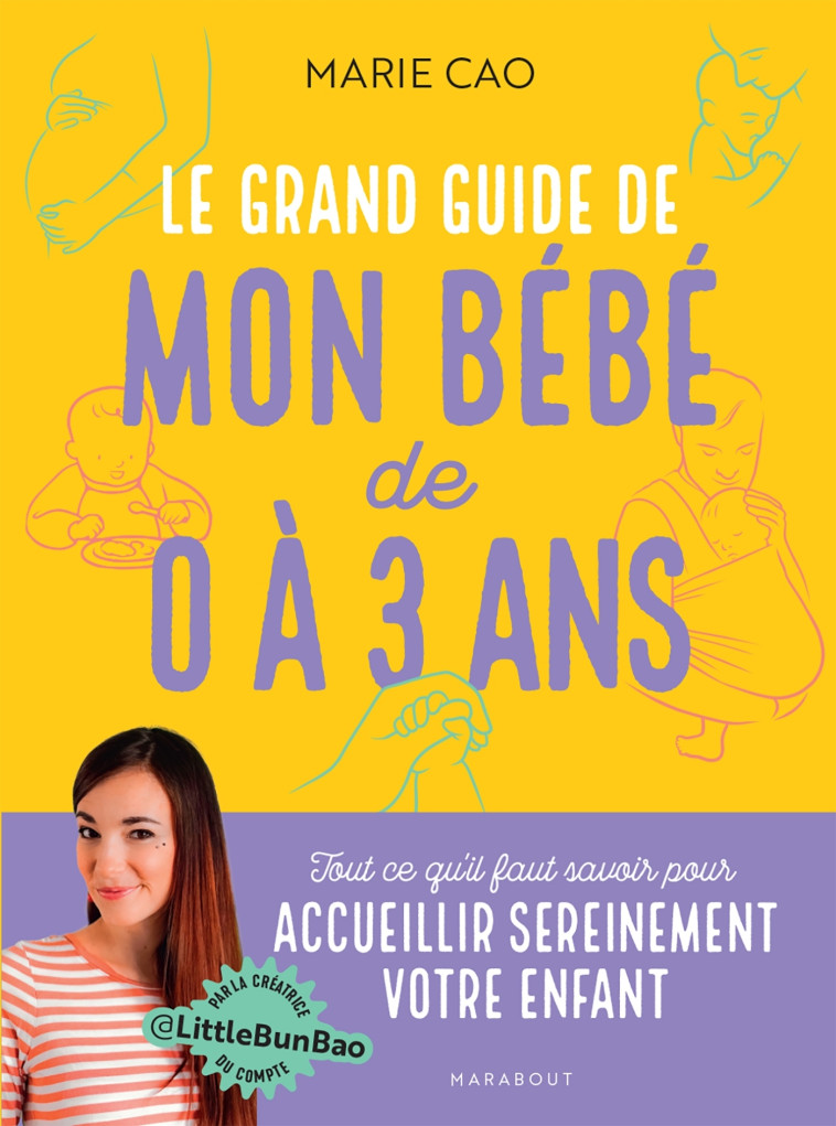 Le grand guide de mon bébé de 0 à 3 ans - Marie Cao - MARABOUT