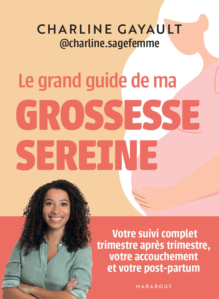 Le grand guide de ma grossesse sereine - Charline Gayault - MARABOUT