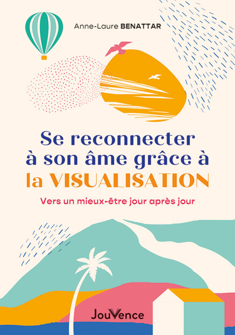 Se reconnecter à son âme grâce à la visualisation - Anne-Laure Benattar - JOUVENCE