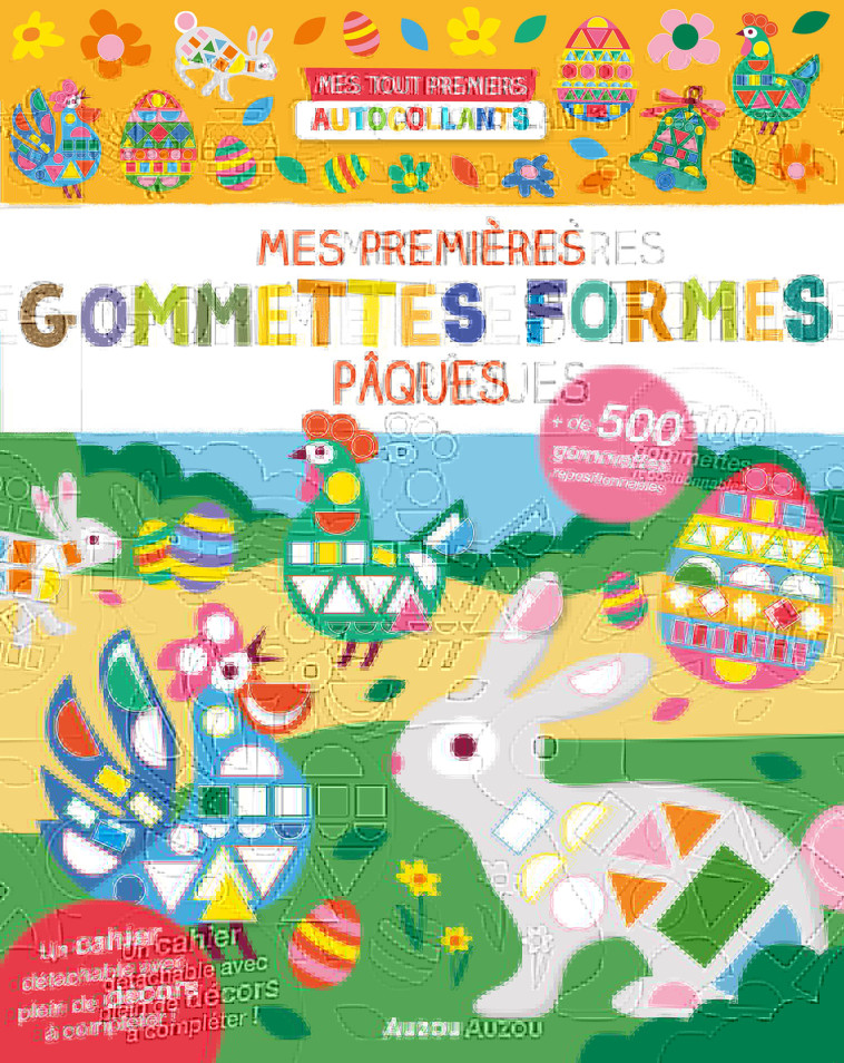 MES TOUT PREMIERS AUTOCOLLANTS - 500 GOMMETTES FORMES - Pâques - Nadia TAYLOR, Nadia TAYLOR - AUZOU