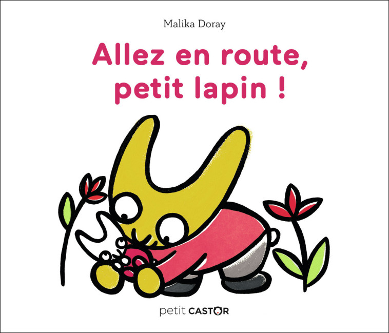 Petit Castor - Allez en route, petit lapin ! - Malika Doray, Malika Doray - PERE CASTOR