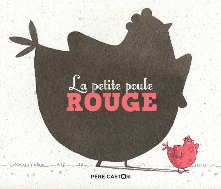 La Petite Poule rouge - Anne Fronsacq, Madeleine Brunelet - PERE CASTOR