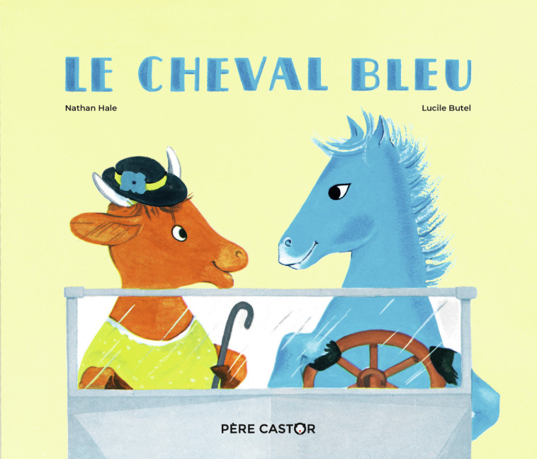 Le Cheval bleu - Nathan Hale, Lucile Butel, Nathan Hale, Lucile Butel, Lucile Butel - PERE CASTOR